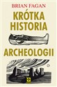 Krótka historia archeologii - Brian Fagan