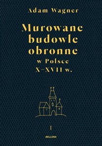 Murowane budowle obronne w Polsce X-XVII wiek Tom 1- 2