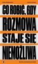 Co robić, gdy rozmowa staje się niemożliwa Bardzo praktyczny poradnik