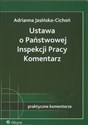 Ustawa o państwowej inspekcji pracy Komentarz - Adrianna Jasińska-Cichoń