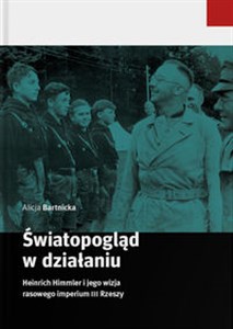 Światopogląd w działaniu Heinrich Himmler i jego wizja rasowego imperium III Rzeszy - Księgarnia Niemcy (DE)