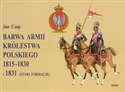Barwa Armii Królestwa Polskiego 1815-1830 i 1831 stare formacje - Jan Czop