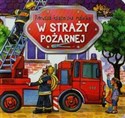 Pierwsza książeczka malucha W straży pożarnej - Anna Podgórska