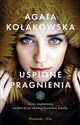 Uśpione pragnienia - Agata Kołakowska