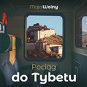 [Audiobook] Pociąg do Tybetu - Maja Wolny