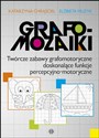 Grafomozaiki Twórcze zabawy grafomotoryczne doskonalące funkcje percepcyjno-motoryczne