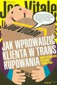 Jak wprowadzić klienta w trans kupowania Nowa psychologia sprzedaży i marketingu