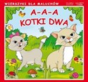 A-a-a, kotki dwa Wierszyki dla maluchów