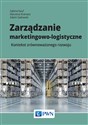 Zarządzanie marketingowo-logistyczne Kontekst zrównoważonego rozwoju - Sabina Kauf, Marzena Kramarz, Adam Sadowski