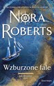 Wzburzone fale Saga rodu Quinnów Tom 1 - Nora Roberts