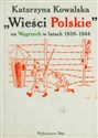 Wieści polskie na Węgrzech w latach 1939-1944 - Katarzyna Kowalska
