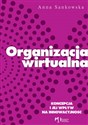 Organizacja wirtualna Koncepcja i jej wpływ na innowacyjność