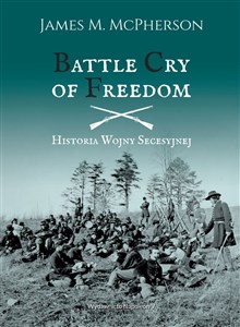 Battle Cry of Freedom Historia Wojny Secesyjnej