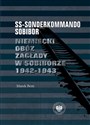 SS-Sonderkommando Sobibor Niemiecki obóz zagłady w Sobiborze 1942-1943 - Marek Bem