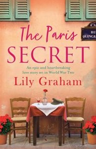 The Paris Secret An epic and heartbreaking love story set in World War Two