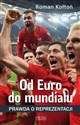 Od Euro do mundialu Prawda o reprezentacji - Roman Kołtoń