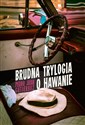 Brudna trylogia o Hawanie - Pedro Juan Gutiérrez