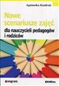 Nowe scenariusze zajęć dla nauczycieli pedagogów i rodziców - Agnieszka Kozdroń