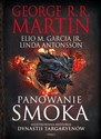 Panowanie smoka Ilustrowana historia dynastii Targaryenów Tom I - George R.R. Martin