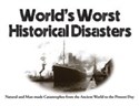 Worst Historical Disasters 