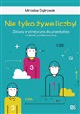 Nie tylko żywe liczby! Zabawy arytmetyczne dla przedszkola i szkoły podstawowej - Mirosław Dąbrowski