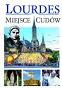 Lourdes - Miejsca Cudów