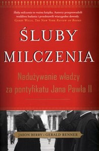 Śluby milczenia Nadużywanie władzy za pontyfikatu Jana Pawła II