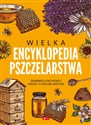 Wielka encyklopedia pszczelarstwa - Mateusz Morawski, Lidia Moroń-Morawska, Marek Pogorzelec