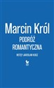 Podróż romantyczna - Marcin Król