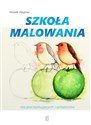 Szkoła malowania dla początkujących i amatorów - Marek Regner