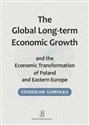 Global Long-term Economic Growth and the Economic Transformation of Poland and Eastern Europe  - Stanisław Gomułka