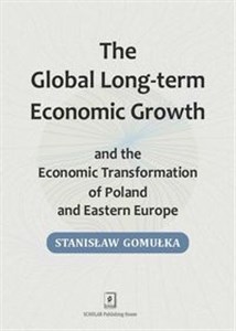 Global Long-term Economic Growth and the Economic Transformation of Poland and Eastern Europe  - Księgarnia UK