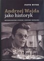 Andrzej Wajda jako historyk Metodologiczne studium z historii wizualnej