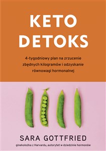 Keto detoks 4-tygodniowy plan na zrzucenie zbędnych kilogramów i odzyskanie równowagi hormonalnej - Księgarnia UK