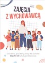 Zajęcia z wychowawcą Ćwiczenia, gry i karty pracy dla uczniów klas IV–VIII szkoły podstawowej - Anna Kaim