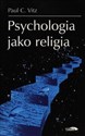 Psychologia jako religia - Paul C. Vitz
