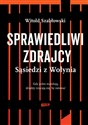 Sprawiedliwi zdrajcy Sąsiedzi z Wołynia - Witold Szabłowski