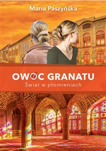 Owoc granatu Tom 3 Świat w płomieniach