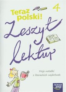 Teraz polski 4 Zeszyt lektur Moje notatki z literackich wędrówek Szkoła podstawowa