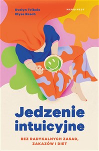 Jedzenie intuicyjne Bez radykalnych zasad, zakazów i diet - Księgarnia Niemcy (DE)