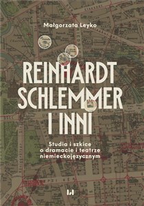 Reinhardt, Schlemmer i inni Studia i szkice o dramacie i teatrze niemieckojęzycznym