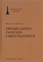 Zwierściadłko panienek chrystyjańskich - Marcin Czechowic