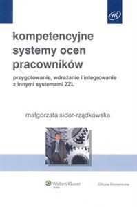 Kompetencyjne systemy ocen pracowników Przygotowanie, wdrażanie i integrowanie z innymi systemami ZZL