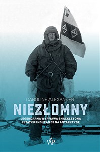 Niezłomny Legendarna wyprawa Shackletona i statku Endurance na Antarktydę