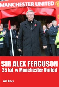 Sir Alex Ferguson 25 lat w Manchester United