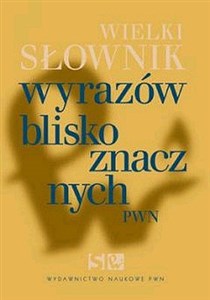 Wielki słownik wyrazów bliskoznacznych PWN