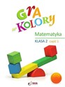 Gra w kolory Matematyka SP 2 cz.1 + zakładka  - Beata Sokołowska