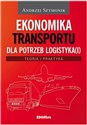 Ekonomika transportu dla potrzeb logistyka(i) Teoria i praktyka