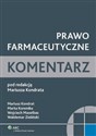 Prawo farmaceutyczne Komentarz - Mariusz Kondrat, Marta Koremba, Wojciech Masełbas, Waldemar Zieliński