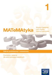 Matematyka 1 Ćwiczenia i zadania Zakres podstawowy i rozszerzony Szkoła ponadgimnazjalna